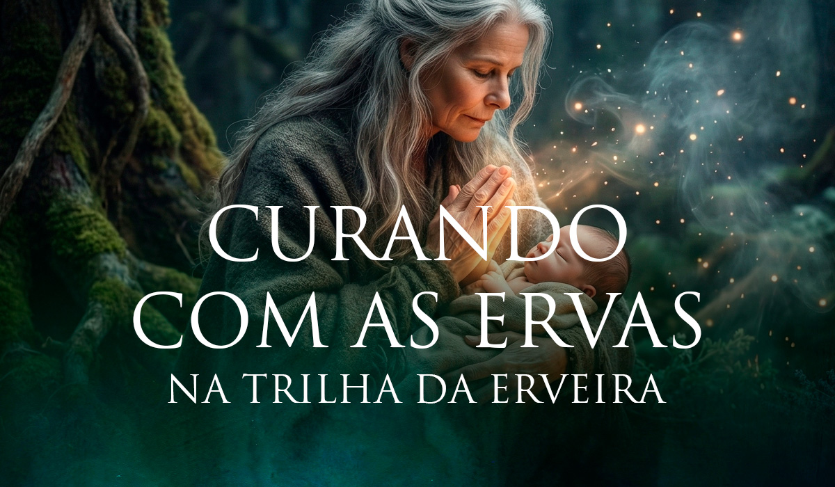 Curando com as ervas – Na trilha da erveira